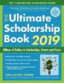 The Ultimate Scholarship Book 2019 Billions of Dollars in Scholarships Grants and Prizes