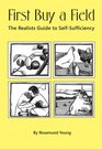 First Buy a Field The Realist's Guide to SelfSufficiency