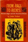 From Rags to Riches Horatio Alger Jr and the American Dream