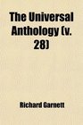 The Universal Anthology A Collection of the Best Literature Ancient Medival and Modern With Biographical and Explanatory Notes