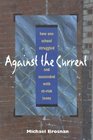 Against the Current  How One School Struggled and Succeeded with AtRisk Teens