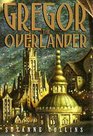 Gregor the Overlander (Underland Chronicles, Bk 1)