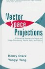 Vector Space Projections A Numerical Approach to Signal and Image Processing Neural Nets and Optics