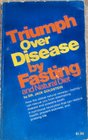Triumph Over Disease by Fasting and Natural Diet