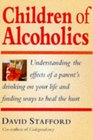 Children of Alcoholics Understanding the Effects of a Parent's Drinking on Your Life and Finding Ways to Heal the Hurt