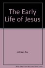 The Early Life of Jesus