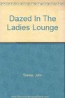 Dazed in the ladies lounge Poems