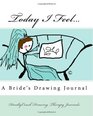 Today I Feel A Bride's Drawing Journal