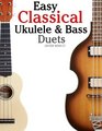 Easy Classical Ukulele & Bass Duets: Featuring music of Bach, Mozart, Beethoven, Vivaldi and other composers. In Standard Notation and TAB