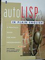 Autolisp in Plain English A Practical Guide for NonProgrammers/Book and Disk
