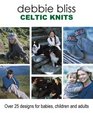 Celtic Knits Over 25 Designs for Babies Children and Adults