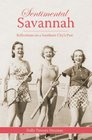 Sentimental Savannah: Reflections on a Southern City's Past