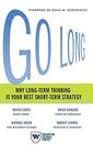 Go Long Why LongTerm Thinking Is Your Best ShortTerm Strategy