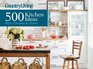 Country Living 500 Kitchen Ideas Style Function  Charm