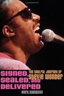 Signed Sealed and Delivered The Soulful Journey of Stevie Wonder