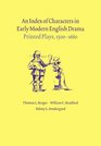 An Index of Characters in Early Modern English Drama Printed Plays 15001660