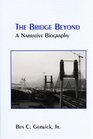 The Bridge Beyond A Narrative Biography