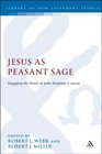 Jesus as Peasant Sage Engaging the Work of John Dominic Crossan