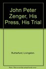 John Peter Zenger His Press His Trial