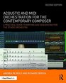 Acoustic and MIDI Orchestration for the Contemporary Composer A Practical Guide to Writing and Sequencing for the Studio Orchestra