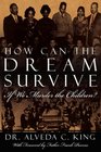 How Can the Dream Survive If We Murder the Children?: ABORTION IS NOT A CIVIL RIGHT!