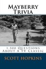 Mayberry Trivia 1500 Questions About A TV Classic