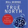 True North Discover Your Authentic Leadership
