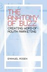 THE ANATOMY OF BUZZ CREATING WORDOFMOUTH MARKETING