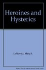 Heroines and Hysterics