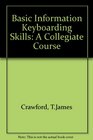 Basic Information Keyboarding Skills A Collegiate Course