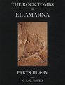 The Rock Tombs Of ElAmarna The Tombs Of Huya And Ahmes/The Tombs Of Penthu Mahu And Others