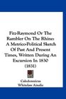 FitzRaymond Or The Rambler On The Rhine A MetricoPolitical Sketch Of Past And Present Times Written During An Excursion In 1830