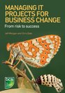 Managing It Projects for Business Change From Risk to Success