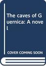 The caves of Guernica A novel