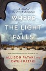 Where the Light Falls A Novel of the French Revolution