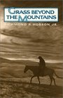 Grass Beyond the Mountains: Discovering the Last Great Cattle Frontier on the North American Continent