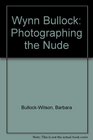 Wynn Bullock Photographing the Nude The Beginnings of a Quest for Meaning