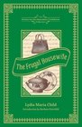 The Frugal Housewife: Dedicated to Those Who Are Not Ashamed of Economy (American Antiquarian Cookbook Collection)