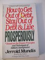 How to Get Out of Debt Stay Out of Debt and Live Prosperously