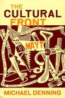 Cultural Front: The Laboring of American Culture in the Twentieth Century (The Haymarket Series)