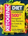 Ketogenic Diet Cookbook 500 Ketogenic Diet Recipes to Cook at Home