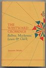 Westward Crossings Balboa Mackenzie Lewis and Clark