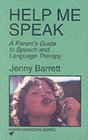 Help Me Speak A Parent's Guide to Speech and Language Therapy