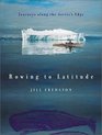 Rowing to Latitude Journeys Along the Arctic's Edge