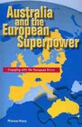 Australia and the European Superpower Engaging with the European Union