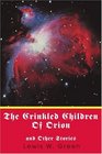 The Crinkled Children Of Orion and Other Stories