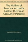 The Malling of America An Inside Look at the Great Consumer Paradise