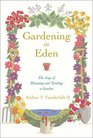 Gardening in Eden The Joys of Planning and Tending a Garden
