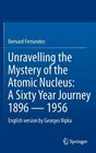 Unravelling the Mystery of the Atomic Nucleus A Sixty Year Journey 1896    1956