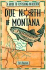 Due North of Montana A Guide to Flyfishing in Alberta